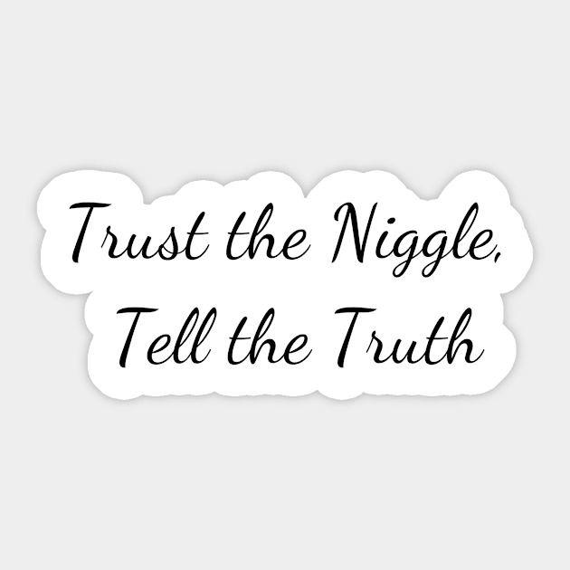 Trust the niggle Sticker by Create the Ripple